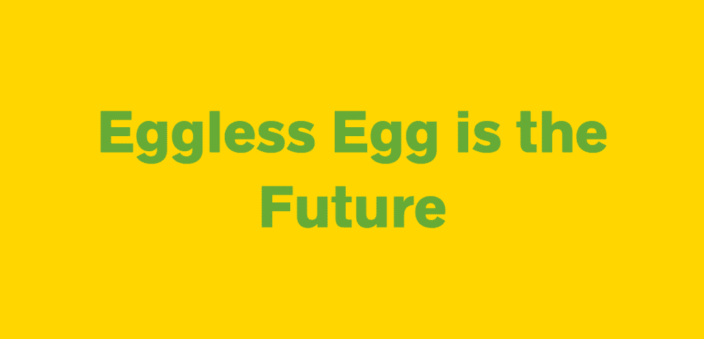 Eggless Egg